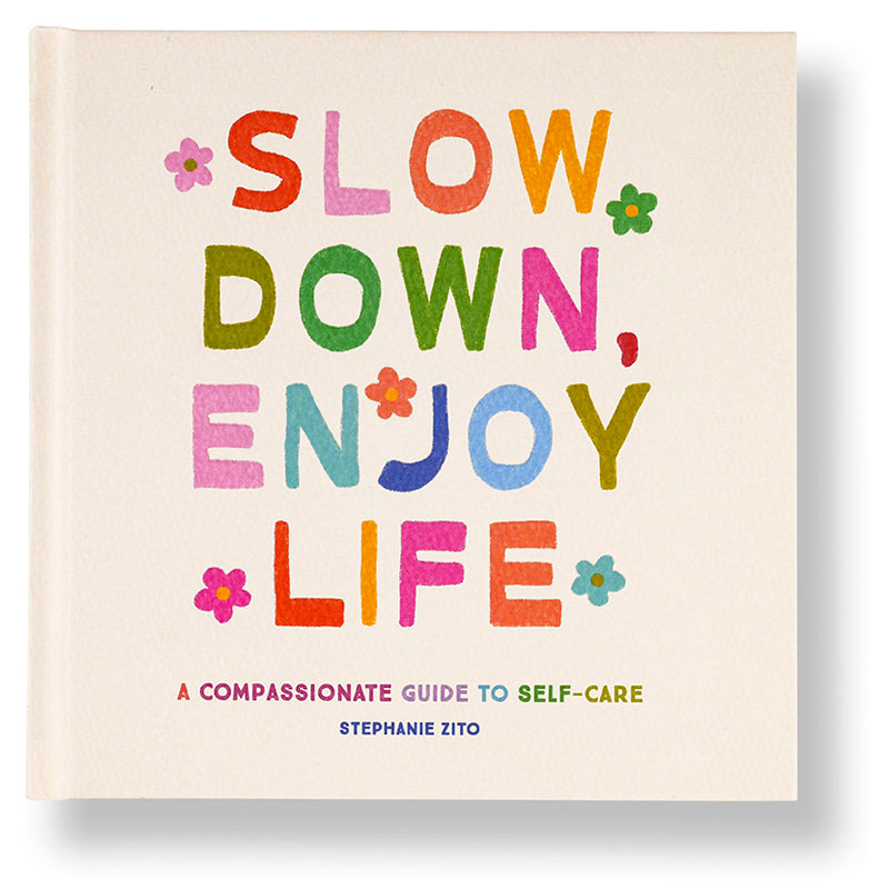 Slow Down, Enjoy Life