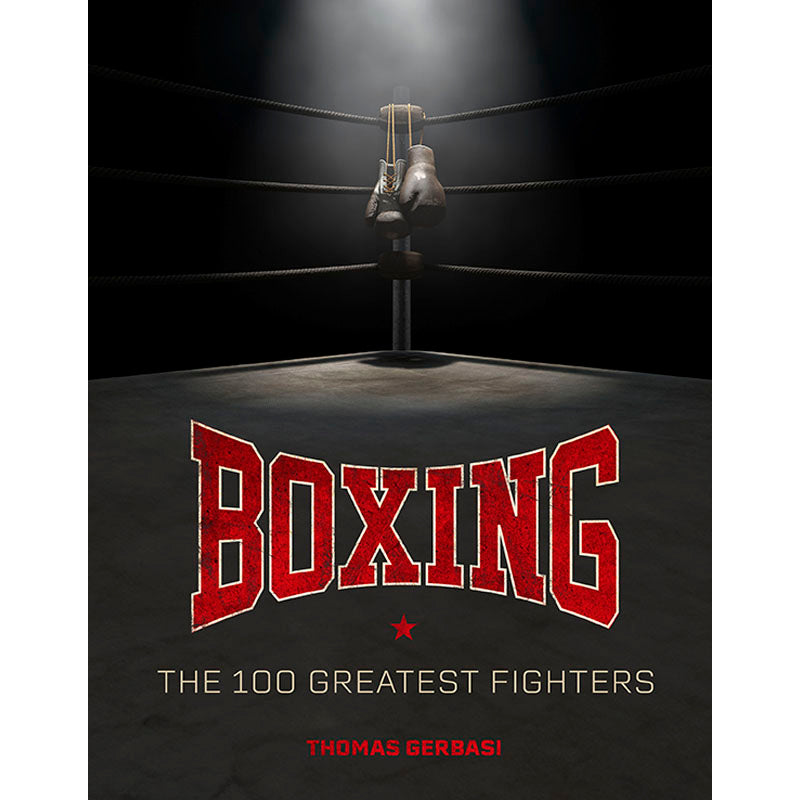 Boxing: The 100 Greatest Fighters