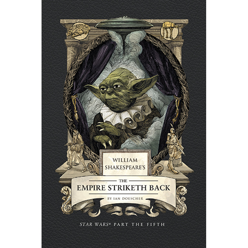 William Shakespeare's The Empire Striketh Back: Star Wars Part the Fifth